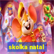 skolka natal